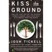 Kiss the Ground: How the Food You Eat Can Reverse Climate Change, Heal Your Body & Ultimately Save Our World