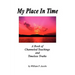 My Place In Time - A Book of Channeled Teachings and Timeless Truths