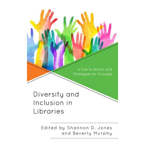 Diversity and Inclusion in Libraries: A Call to Action and Strategies for Success