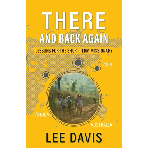 There and Back Again: Lessons for the Short Term Missionary