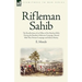 Rifleman Sahib: The Recollections of an Officer of the Bombay Rifles During the Southern Mahratta Campaign, Second Sikh War, Persian C
