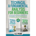 Technical & Fundamental Analysis for Beginners 2 in 1 Edition: Take $1k to $10k Using Charting and Stock Trends of the Financial Markets + Grow Your I