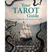 Your Tarot Guide: Learn to Navigate Life with the Help of the Cards