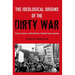 The Ideological Origins of the Dirty War: Fascism, Populism, and Dictatorship in Twentieth Century Argentina