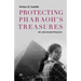 Protecting Pharaoh's Treasures: My Life in Egyptology