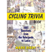 The Cycling Trivia Book: 1001 Questions from the Velocipede to Lance