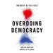 Overdoing Democracy: Why We Must Put Politics in Its Place