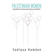 Palestinian Women: Rising Above Limitations, Expectations & Conditions
