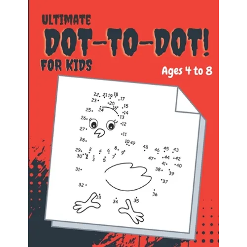Ultimate Dot-to-Dot: Fun, Challenging And Entertaining Dot-To-Dot Activities for Kids.Ages 4 to 8