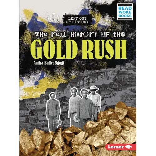 The Real History of the Gold Rush