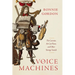 Voice Machines: The Castrato, the Cat Piano, and Other Strange Sounds