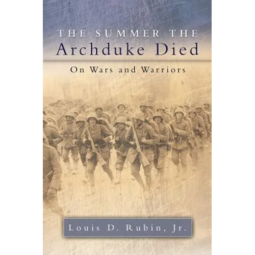 The Summer the Archduke Died: On Wars and Warriors