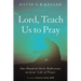 Lord, Teach Us to Pray: One Hundred Daily Reflections on Jesus' Life of Prayer
