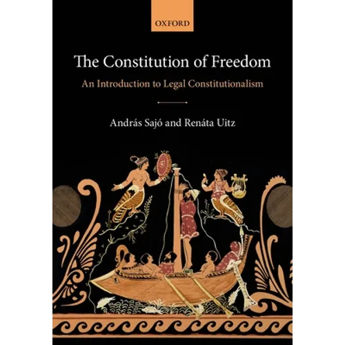 Constitution of Freedom: An Introduction to Legal Constitutionalism