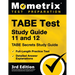 TABE Test Study Guide 11 and 12 - TABE Secrets Study Guide, Full-Length Practice Test, Detailed Answer Explanations: [3rd Edition]