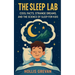 The Sleep Lab: Cool Facts, Strange Dreams, and the Science of Sleep for Kids