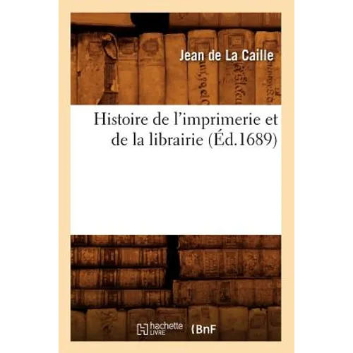 Histoire de l'imprimerie et de la librairie (Éd.1689)