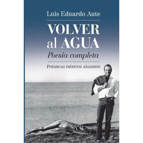 Volver al agua (Poesía completa): Poemigas inéditos añadidos