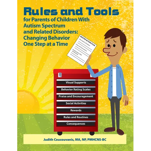 Rules and Tools for Parents of Children with Autism Spectrum and Related Disorders: Changing Behavior One Step at a Time
