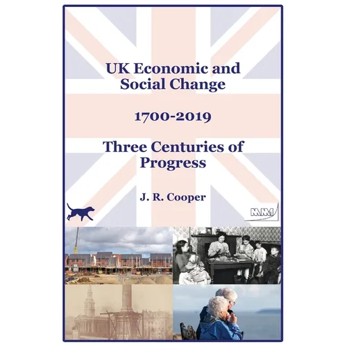 UK Economic & Social Change - 1700-2019 - Three Centuries of Progress