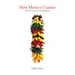 New Mexico Cuisine: Recipes from the Land of Enchantment