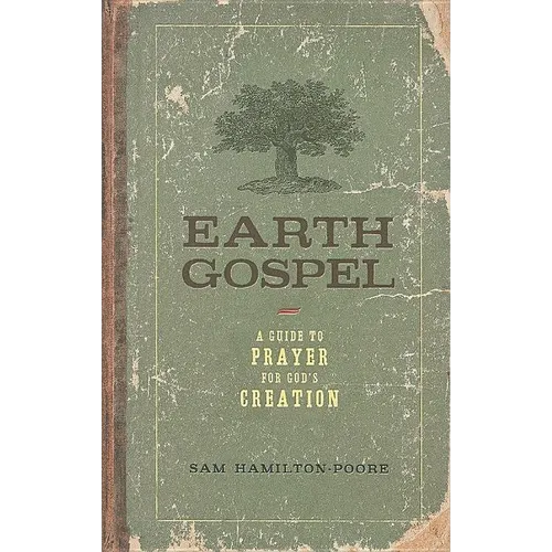 Earth Gospel: A Guide to Prayer for God's Creation