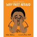 Way Past Afraid