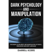 Dark Psychology And Manipulation: The Secret of Influence And Manipulation of People, Persuasion And Body Language