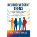 Neurodivergent Teens: 12 Success Stories of Teens with ADHD and Autism Who Learned to Thrive-With Proven Strategies, Weekly Action Plans, and Reflecti