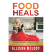 Food Heals: Physical, Emotional & Spiritual Stories to Nourish Your Soul and Transform Your Health