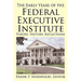 The Early Years of the Federal Executive Institute: Theory, History, Reflections