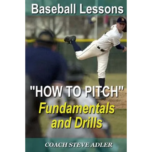 Baseball Lessons "How To Pitch" - Fundamentals and Drills