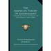 The American Theory Of Government: Considered With Reference To The Present Crisis (1861)