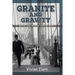 Granite and Gravity: In This Life, Prepare For The Next