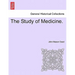 The Study of Medicine.