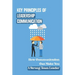 Key Principles Of Leadership Communication: How Communication Can Make You A Strong Team Leader: Breaking Down The Communication Barrier