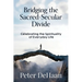 Bridging the Sacred-Secular Divide: Celebrating the Spirituality of Everyday Life