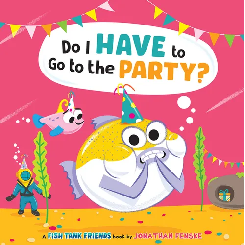 Do I Have to Go to the Party? (Fish Tank Friends)
