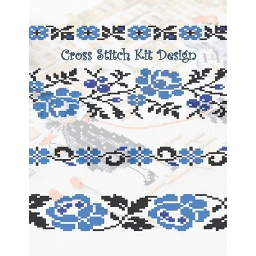 Cross Stitch Kit Design: Graph Paper for Creating Cross Stitch and Embroidery Patterns, Book Size 8.5" x 11" 150 graph paper pages
