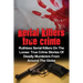 Serial Killers True Crime: Ruthless Serial Killers On The Loose: True Crime Stories Of Deadly Murderers From Around The Globe