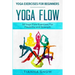 Yoga Exercises For Beginners: Yoga Flow! - 50 Yoga Flow Exercises For Flexibility and Strength