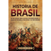Historia de Brasil: Una guía fascinante sobre las antiguas civilizaciones indígenas, la colonización portuguesa, la época imperial y los tiempos moder