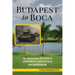 BUDAPEST to BOCA: The Journey from Refugee to Corporate Executive to Entrepreneur