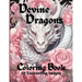 Devine Dragons: 60 Enchanted Illustrations to Color for Adults, Teens, and Tweens