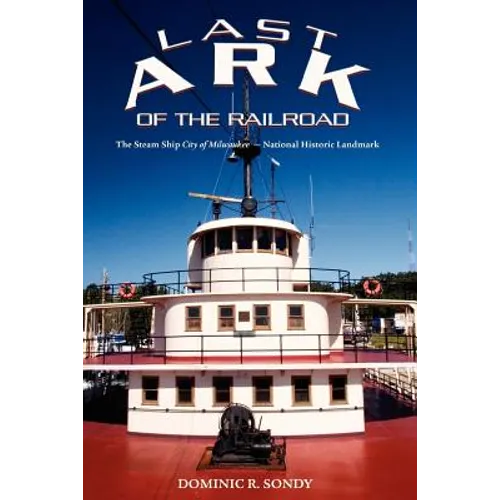 Last Ark of the Railroad: The Steam Ship "City of Milwaukee" - National Historic Landmark