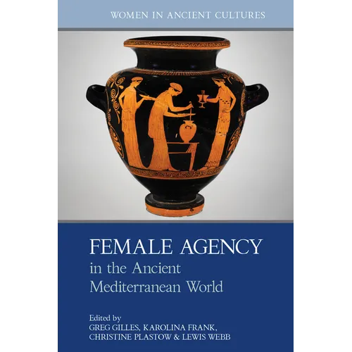 Female Agency in the Ancient Mediterranean World