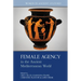 Female Agency in the Ancient Mediterranean World