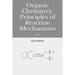 Organic Chemistry: Principles of Reaction Mechanisms: Vol. 1