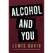 Alcohol and You - 21 Ways to Control and Stop Drinking: How to Give Up Your Addiction and Quit Alcohol