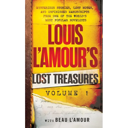 Louis l'Amour's Lost Treasures: Volume 1: Mysterious Stories, Lost Notes, and Unfinished Manuscripts from One of the World's Most Popular Novelists